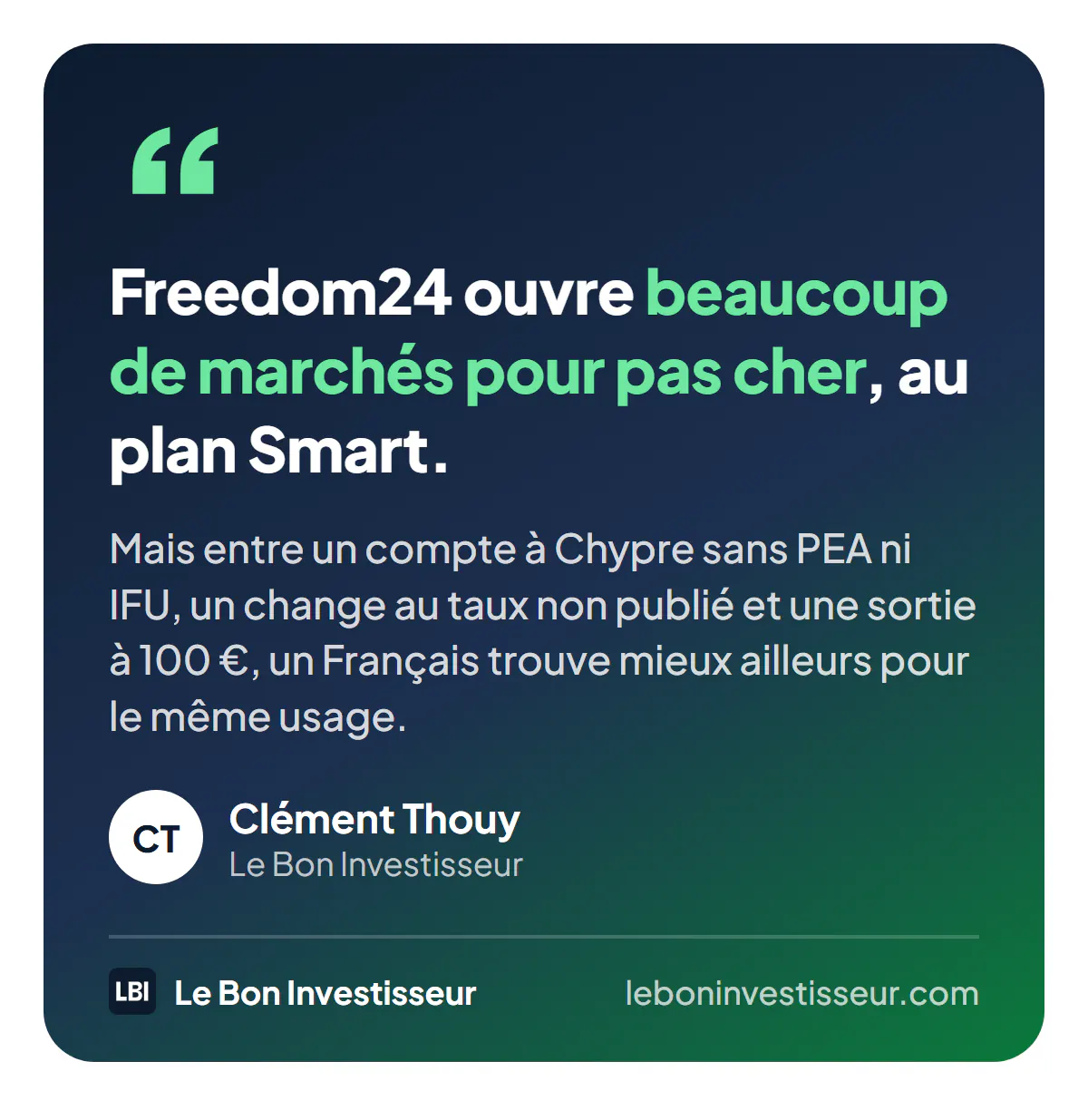Citation : « Freedom24 ouvre beaucoup de marchés pour pas cher, au plan Smart. Mais entre un compte à Chypre sans PEA ni IFU, un change au taux non publié et une sortie à 100 euros, un Français trouve mieux ailleurs pour le même usage. » Clément Thouy, Le Bon Investisseur.