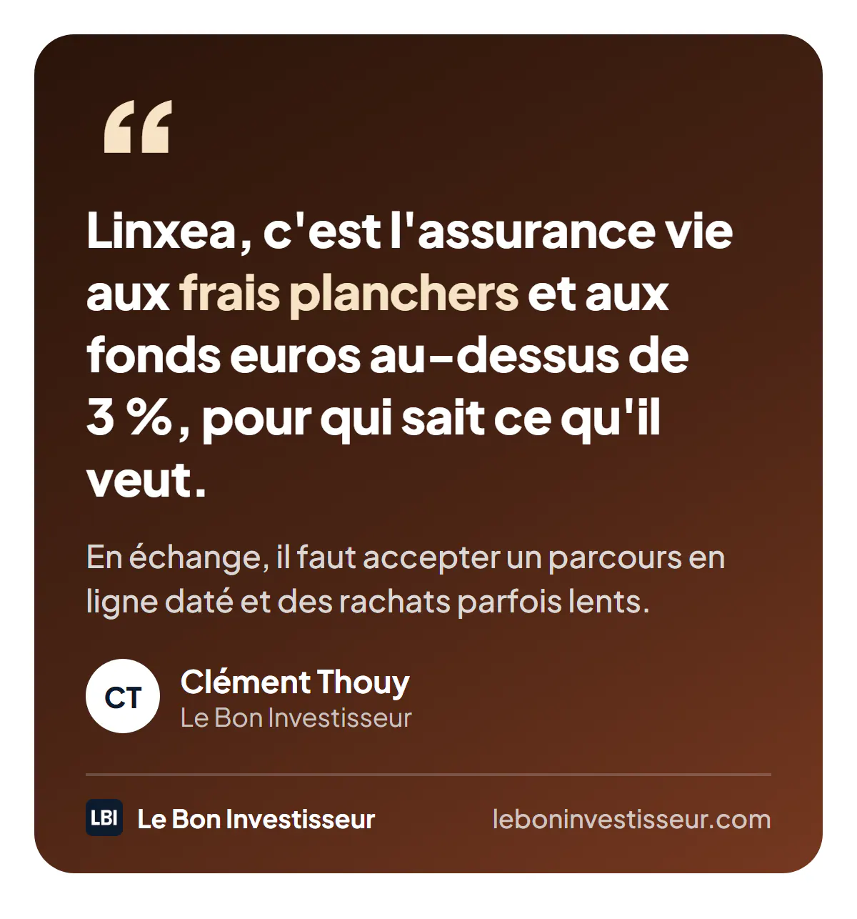 Citation : « Linxea, c'est l'assurance vie aux frais planchers et aux fonds euros au-dessus de 3 %, pour qui sait ce qu'il veut. En échange, il faut accepter un parcours en ligne daté et des rachats parfois lents. » Clément Thouy, Le Bon Investisseur.